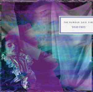 The Rumour Said Fire - Dead Ends