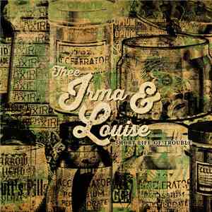Thee Irma & Louise - Short Life Of Trouble