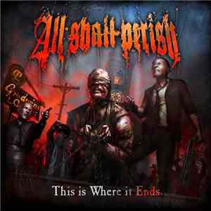 All Shall Perish - This Is Where It Ends