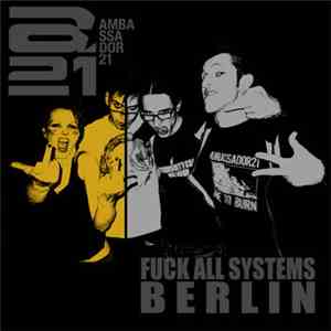 Ambassador21 - Fuck All Systems Berlin