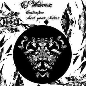 CJ Weaver - Craterface / Meet Your Maker