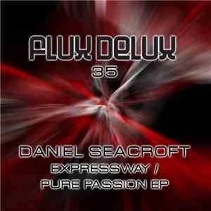 Daniel Seacroft - Expressway / Pure Passion EP