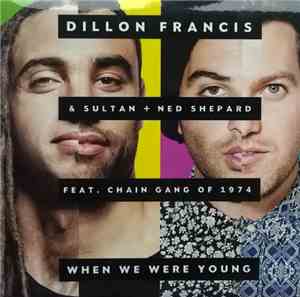 Dillon Francis & Sultan + Ned Shepard - When We Were Young