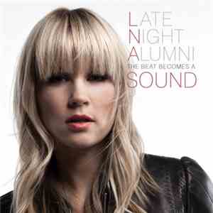 Late Night Alumni - The Beat Becomes A Sound