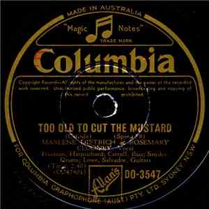 Marlene Dietrich And Rosemary Clooney - Too Old To Cut The Mustard / Good F ...