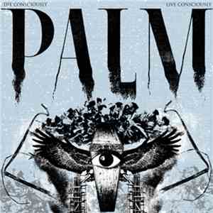 Palm  - Die Consciously, Live Consciously