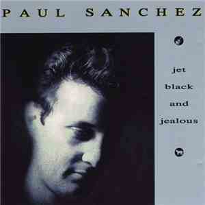 Paul Sanchez - Jet Black And Jealous