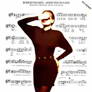 Robert Palmer - Addicted To Love