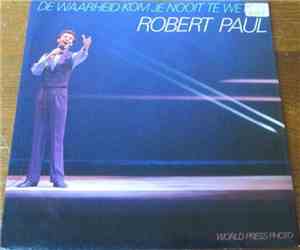 Robert Paul - De Waarheid Kom Je Nooit Te Weten