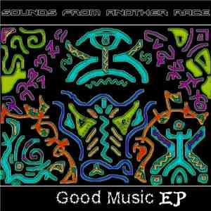 Sounds From Another Race - Good Music