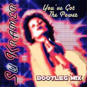 Su Kramer - You've Got The Power (Bootleg Mix)
