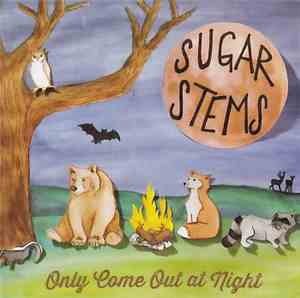 The Sugar Stems - Only Come Out At Night