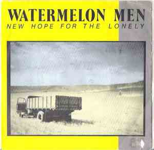 Watermelon Men - New Hope For The Lonely
